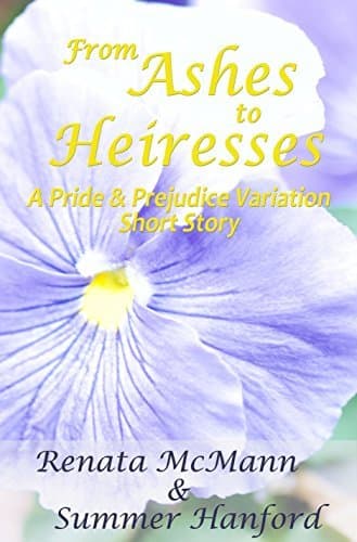 From Ashes to Heiresses: A Pride & Prejudice Variation Short Story