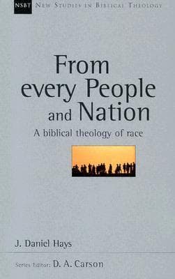 From Every People and Nation: A Biblical Theology of Race (Volume 14)