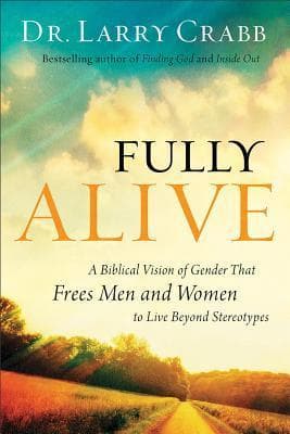 Fully Alive: A Biblical Vision of Gender That Frees Men and Women to Live Beyond Stereotypes