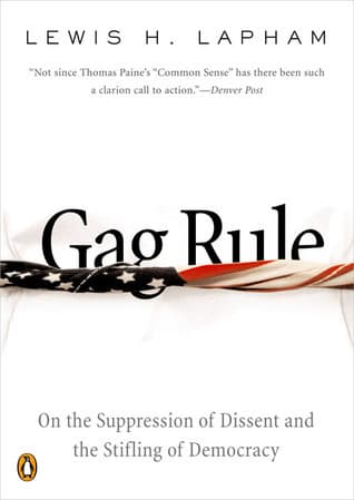 Gag Rule: On the Suppression of Dissent and the Stifling of Democracy