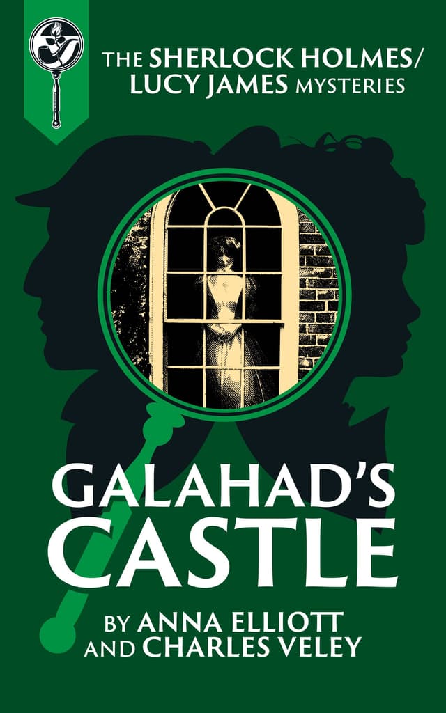 Galahad's Castle: A Sherlock Holmes and Lucy James Mystery