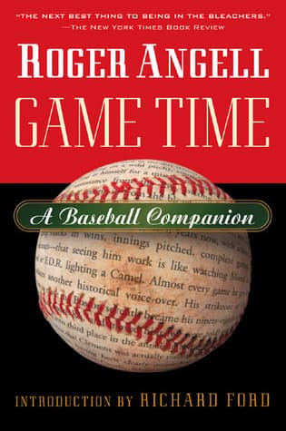 Game Time: A Baseball Companion – Roger Angell's Forty Years of Joyful Observations
