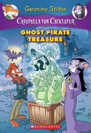 Ghost Pirate Treasure (Creepella von Cacklefur #3): A Geronimo Stilton Adventure