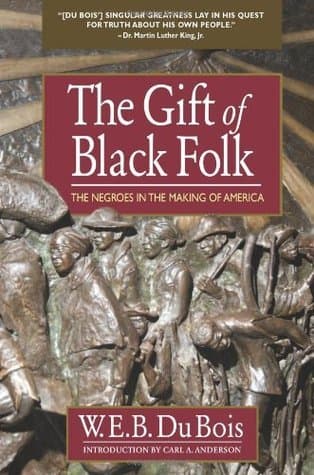 Gift of Black Folk: The Negroes in the Making of America