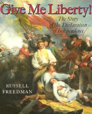 Give Me Liberty!: The Story of the Declaration of Independence