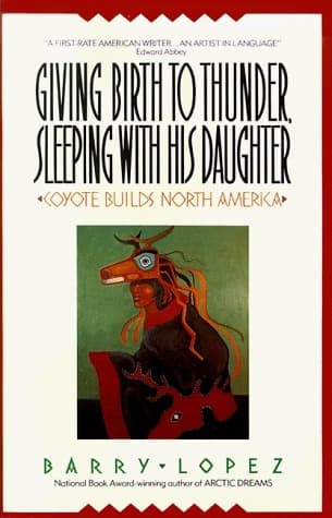 Giving Birth to Thunder, Sleeping with His Daughter: Coyote Builds North America