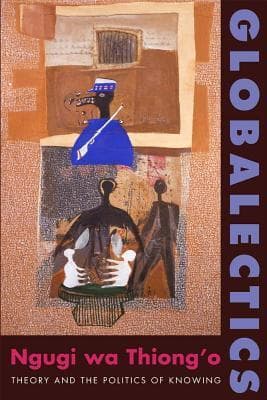 Globalectics: Theory and the Politics of Knowing