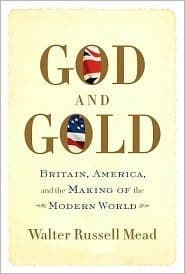 God and Gold: Britain, America, and the Making of the Modern World