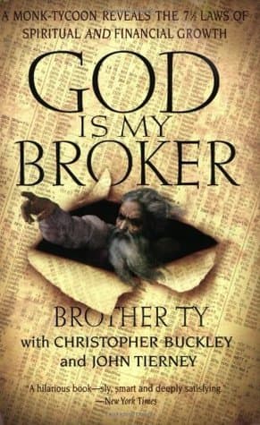 God Is My Broker: A Monk-Tycoon Reveals the 7 1/2 Laws of Spiritual and Financial Growth