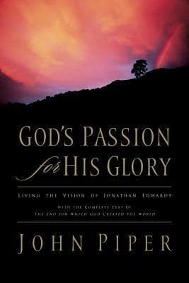God's Passion for His Glory: Living the Vision of Jonathan Edwards