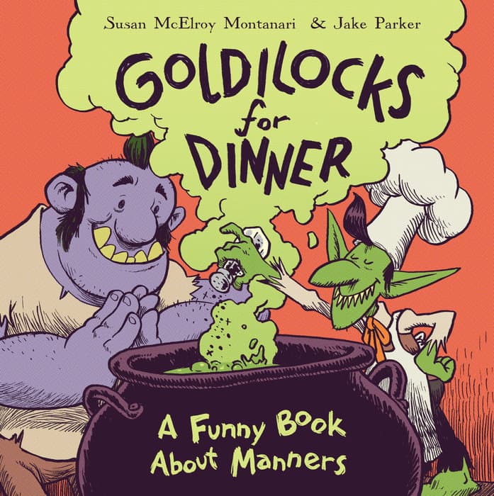 Goldilocks for Dinner: a Funny Book About Manners