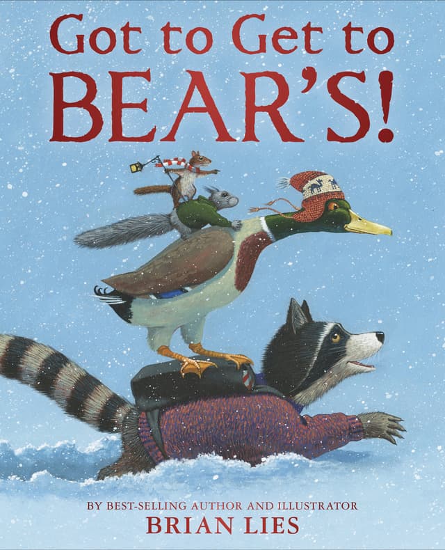 Got to Get to Bear's!: A Heartwarming Story About Friendship Through a Winter Blizzard for Kids