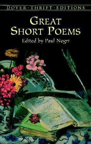 Great Short Poems: Selections by Shakespeare, Burns, Wordsworth, Shelley, Whitman, Dickinson, Frost, Dunbar and many more