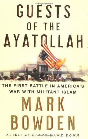 Guests of the Ayatollah: The First Battle in America's War with Militant Islam