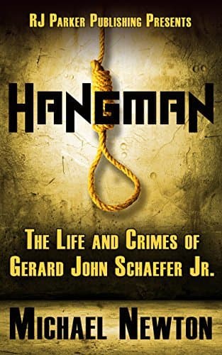 Hangman: Life and Crimes of Serial Killer & Police Officer Gerard Schaefer