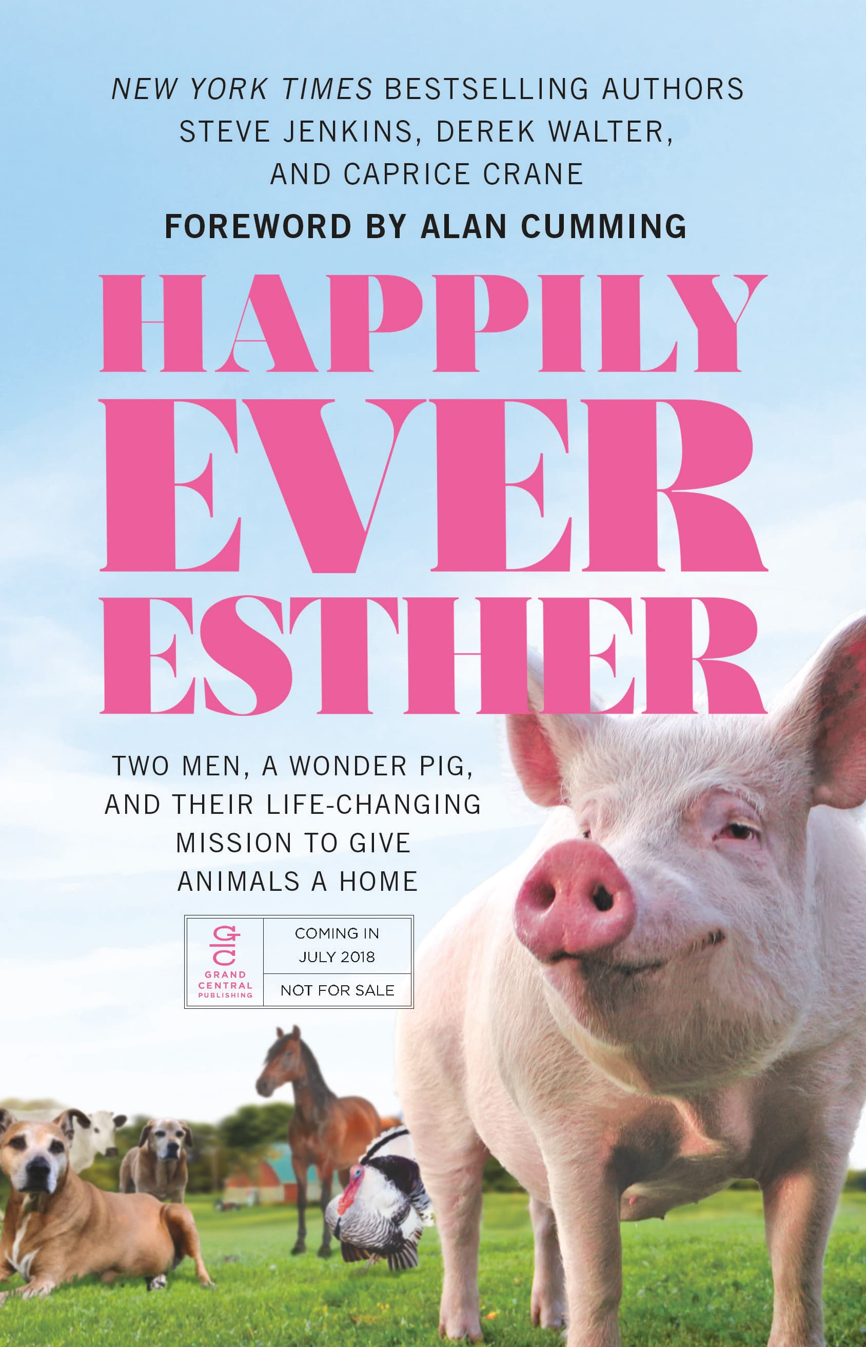 Happily Ever Esther: Two Men, a Wonder Pig, and Their Life-Changing Mission to Give Animals a Home