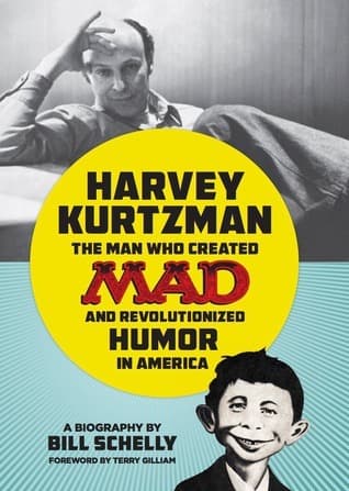Harvey Kurtzman: The Man Who Created Mad and Revolutionized Humor