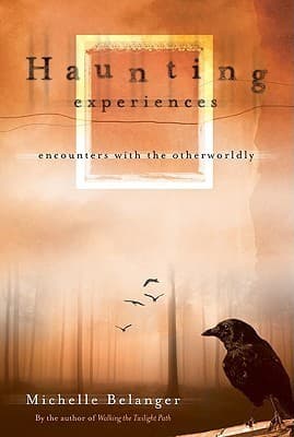 Haunting Experiences: Encounters with the Otherworldly