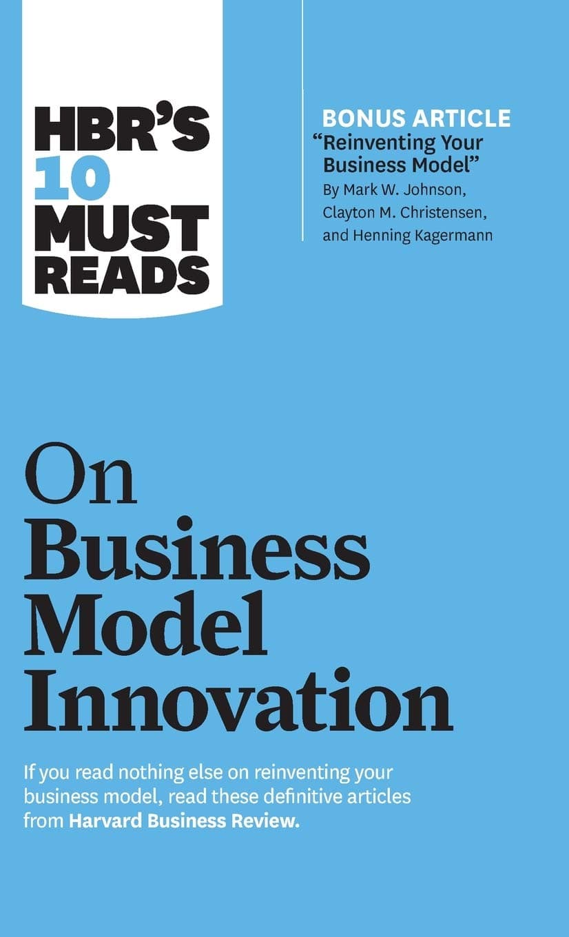 HBR's 10 Must Reads on Business Model Innovation