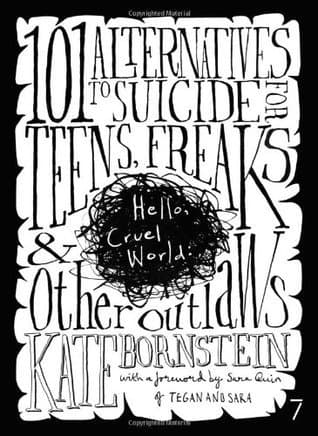 Hello Cruel World: 101 Alternatives to Suicide for Teens, Freaks & Other Outlaws