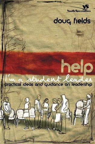 Help! I'm a Student Leader: Practical Ideas and Guidance on Leadership (Youth Specialties