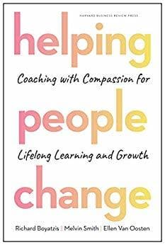 Helping People Change: Coaching with Compassion for Lifelong Learning and Growth