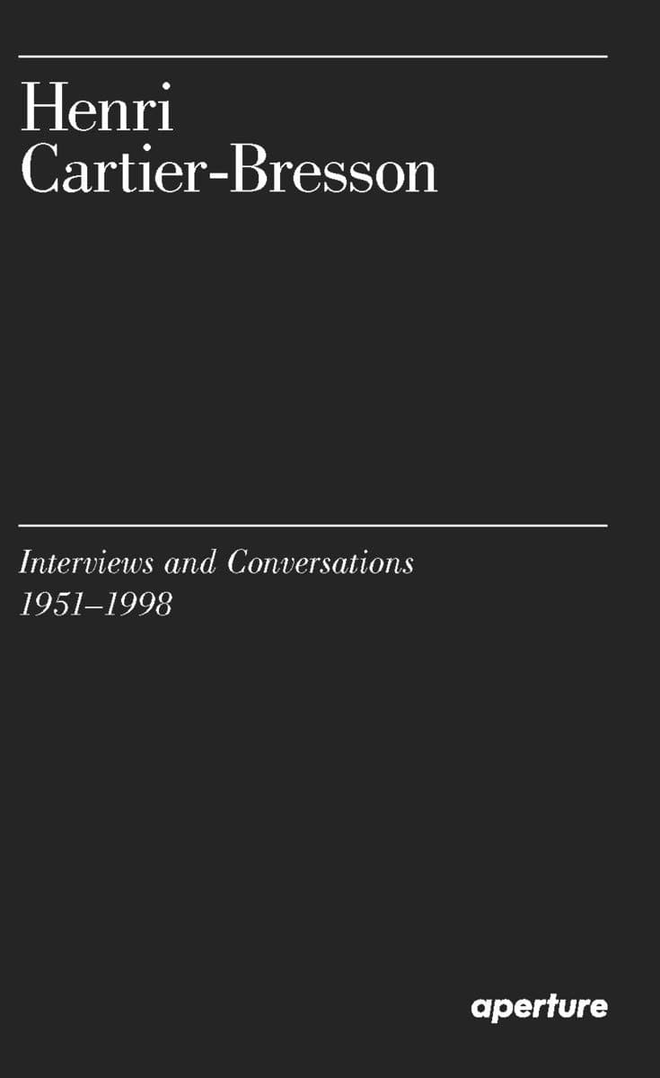 Henri Cartier-Bresson: Interviews and Conversations