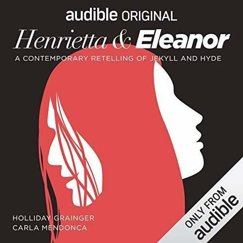 Henrietta & Eleanor: A Retelling of Jekyll and Hyde