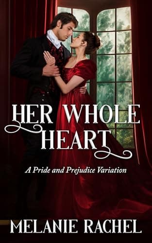 Her Whole Heart: A Pride and Prejudice Variation