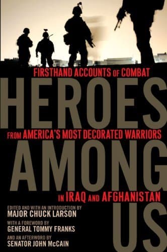 Heroes Among Us: Firsthand Accounts of Combat from America's Most Decorated Warriors in Iraq and Afghanistan