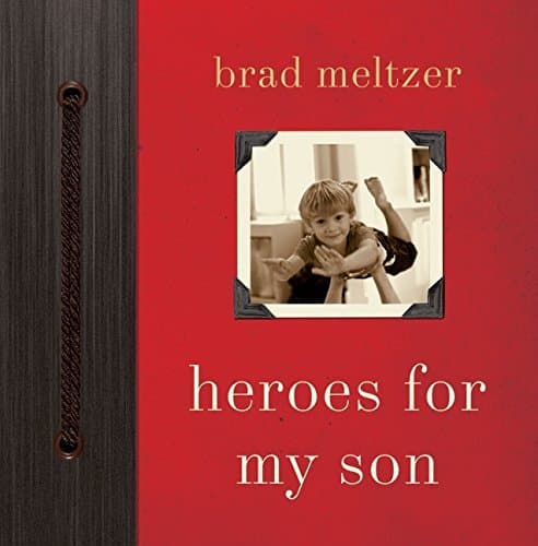 Heroes for My Son: A Collection of 52 Stories for Parents―From Dr. Seuss and Mr. Rogers to Mother Teresa and Gandhi