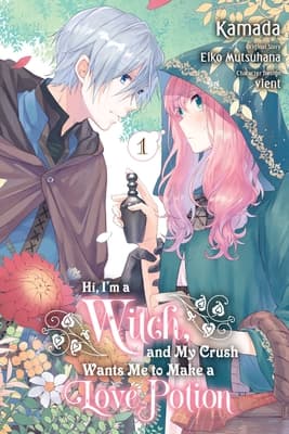 Hi, I'm a Witch, and My Crush Wants Me to Make a Love Potion Manga, Vol. 1