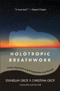 Holotropic Breathwork: A New Approach to Self-Exploration and Therapy