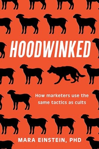 Hoodwinked: How Marketers Use the Same Tactics as Cults