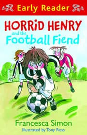 Horrid Henry Early Reader: Horrid Henry and the Football Fiend: Book 6