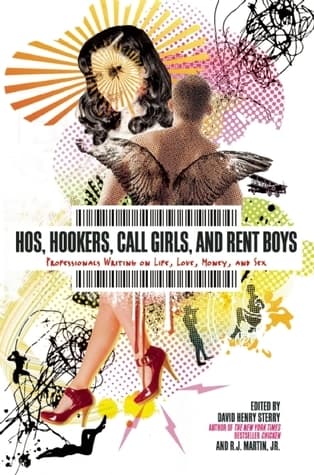 Hos, Hookers, Call Girls, and Rent Boys: Professionals Writing on Life, Love, Money, and Sex