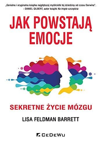 Jak powstają emocje. Sekretne życie mózgu
