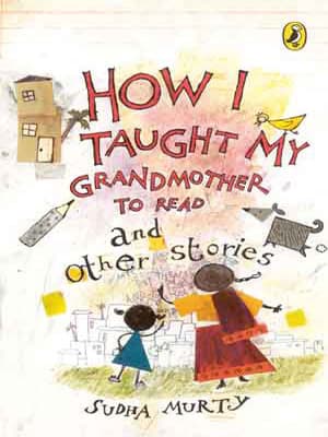 How I Taught My Grand Mother to Read: And Other Stories