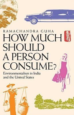 How Much Should a Person Consume?: Environmentalism in India and the United States