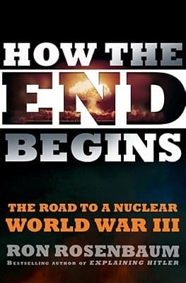 How the End Begins: The Road to a Nuclear World War III