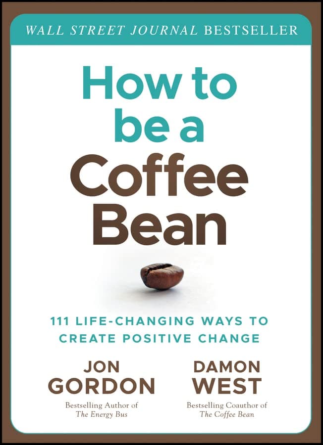How To Be A Coffee Bean: 111 Life-Changing Ways To Create Positive Change