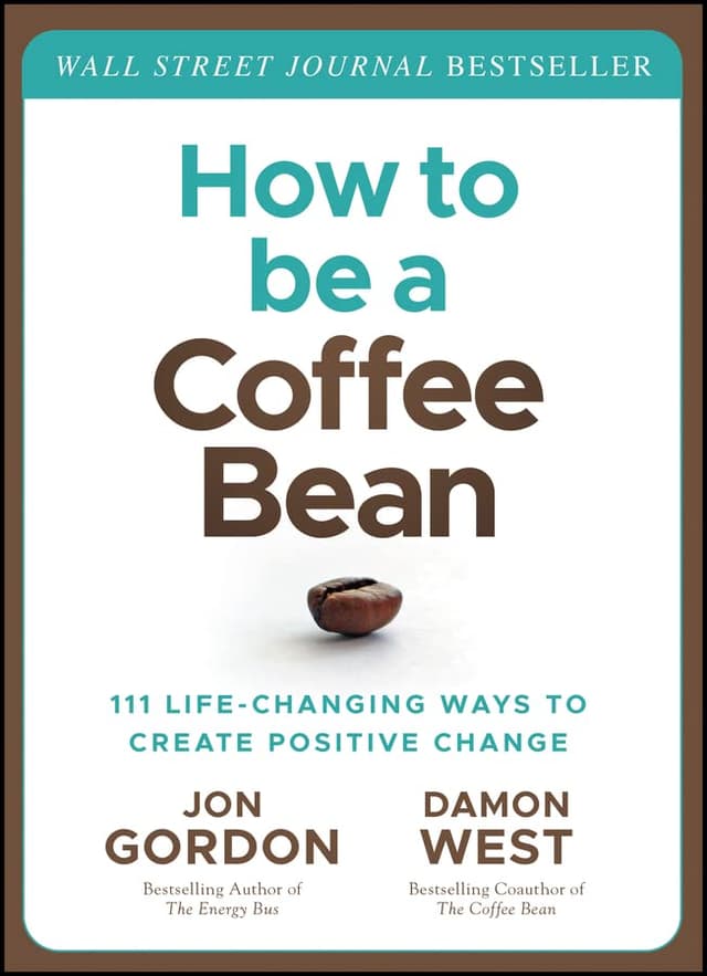 How To Be A Coffee Bean: 111 Life-Changing Ways To Create Positive Change