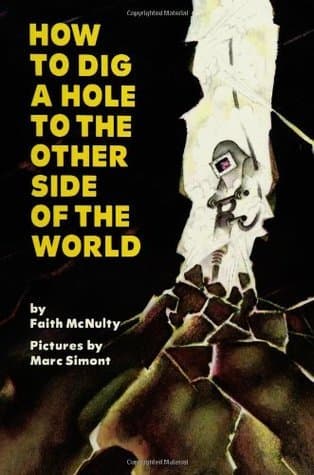 How to Dig a Hole to the Other Side of the World: An Illustrated Science Adventure About Our Planet's Interior for Kids