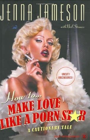 How to... Make Love Like a Porn Star: A Cautionary Tale