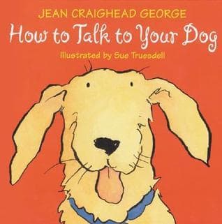 How to Talk to Your Dog: An Illustrated Guide to Understanding Your Pet for Kids