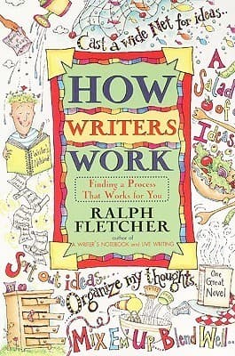 How Writers Work: Finding a Process That Works for You – Essential Wisdom for Aspiring Authors
