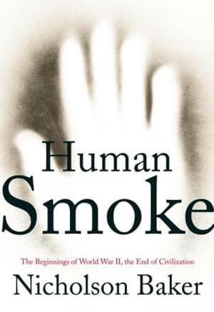 Human Smoke: The Beginnings of World War II, The End of Civilization