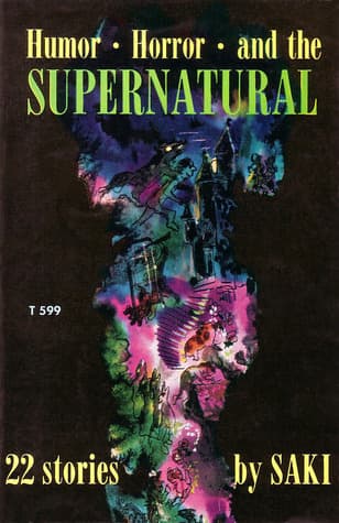 Humor, Horror and the Supernatural: 22 Stories by Saki