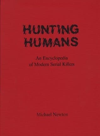Hunting Humans: An Encyclopedia of Modern Serial Killers