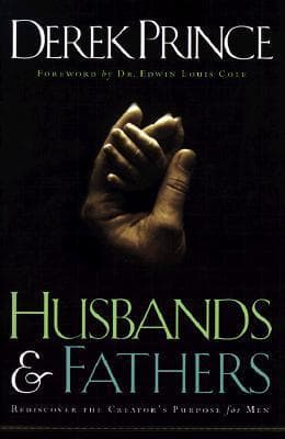 Husbands and Fathers: Rediscover the Creator's Purpose for Men – Great for First Time Dads, Father's Day Gifts, and Dad to Be Gifts